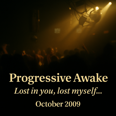 Progressive Awake: Lost in You, lost myself... (October 2009)